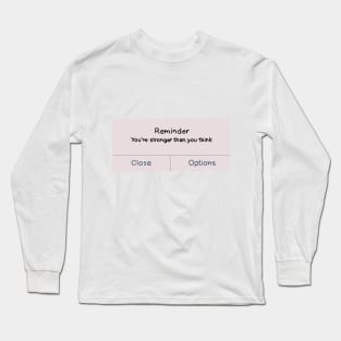 Reminder: You're stronger than you think Long Sleeve T-Shirt